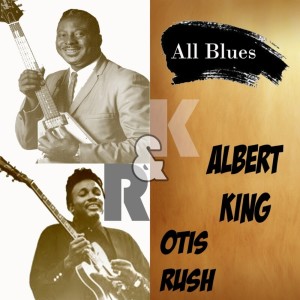 อัลบัม All Blues, Albert King & Otis Rush ศิลปิน Albert King