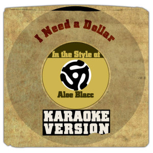 ดาวน์โหลดและฟังเพลง I Need a Dollar (In the Style of Aloe Blacc) [Karaoke Version] พร้อมเนื้อเพลงจาก Karaoke - Ameritz