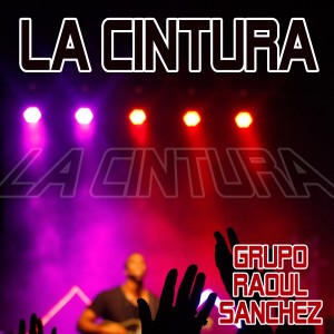 ดาวน์โหลดและฟังเพลง La Cintura พร้อมเนื้อเพลงจาก Grupo Raoul Sanchez