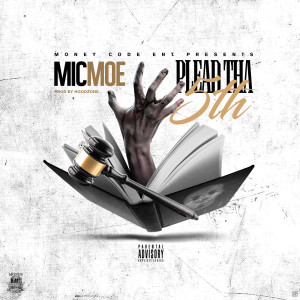 ดาวน์โหลดและฟังเพลง Plead tha 5th (Explicit) พร้อมเนื้อเพลงจาก Mic Moe