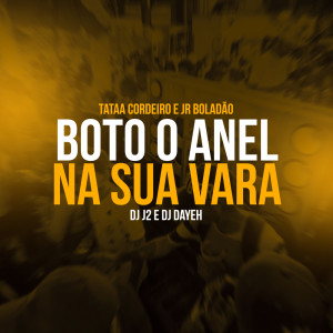 收听DJ J2的Boto o Anel na Sua Vara (Explicit)歌词歌曲