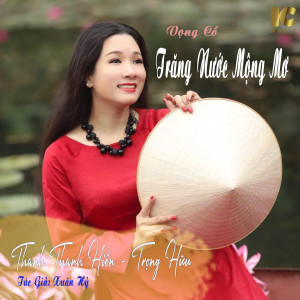 Listen to Trăng Nước Mộng Mơ (Vọng Cổ) song with lyrics from Thanh Thanh Hiền