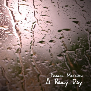 Frank Mathieu的專輯A Rainy Day