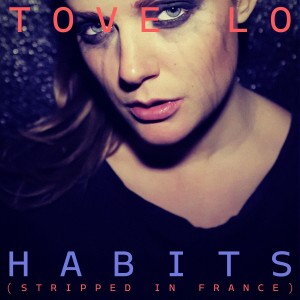 收聽Tove Lo的Habits (Stay High) [Stripped in France]歌詞歌曲