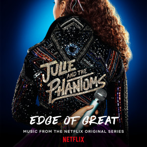 ดาวน์โหลดและฟังเพลง Edge of Great พร้อมเนื้อเพลงจาก Julie and the Phantoms Cast