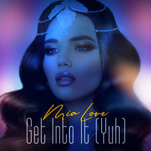 收聽Mia Love的Get Into It(Yuh)歌詞歌曲