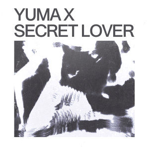 收聽Yuma X的Secret Lover歌詞歌曲