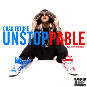 收聽Chad Future的Unstoppable歌詞歌曲