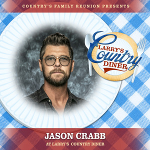 Jason Crabb的專輯Jason Crabb at Larry’s Country Diner (Live / Vol. 1)