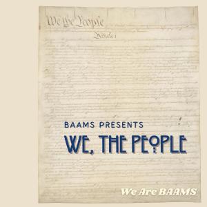 收聽We Are BAAMS的We, the People (feat. Morris Israel, Emerson Sage Bullett, Tony Lewis & Richard Boulger)歌詞歌曲