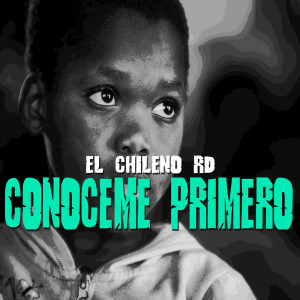 ดาวน์โหลดและฟังเพลง Conóceme Primero พร้อมเนื้อเพลงจาก El Chileno RD