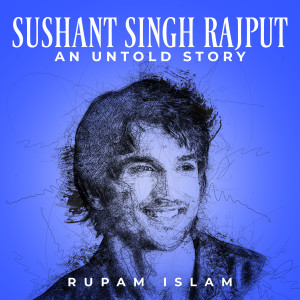 Listen to Sushant Singh Rajput - An Untold Story song with lyrics from Rupam Islam