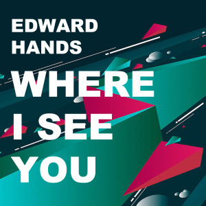 Listen to Where I See You song with lyrics from Edward Hands