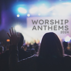 Various Artists的專輯Worship Anthems 2024