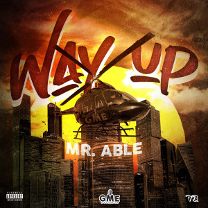 Listen to Way Up (Explicit) song with lyrics from Mr. Able
