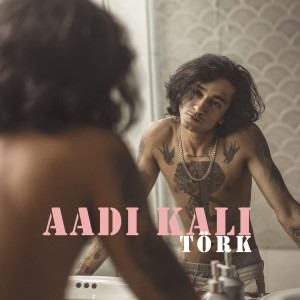 Listen to Aadi Kali song with lyrics from Tork