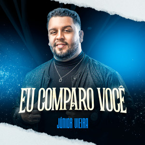 Junior Vieira的專輯Eu Comparo Você