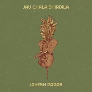 Album Jau Chala Shirdila from Jayesh Parab