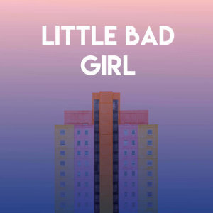 ดาวน์โหลดและฟังเพลง Little Bad Girl พร้อมเนื้อเพลงจาก DJ Tokeo