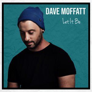 Dengarkan Let It Be lagu dari Dave Moffatt dengan lirik