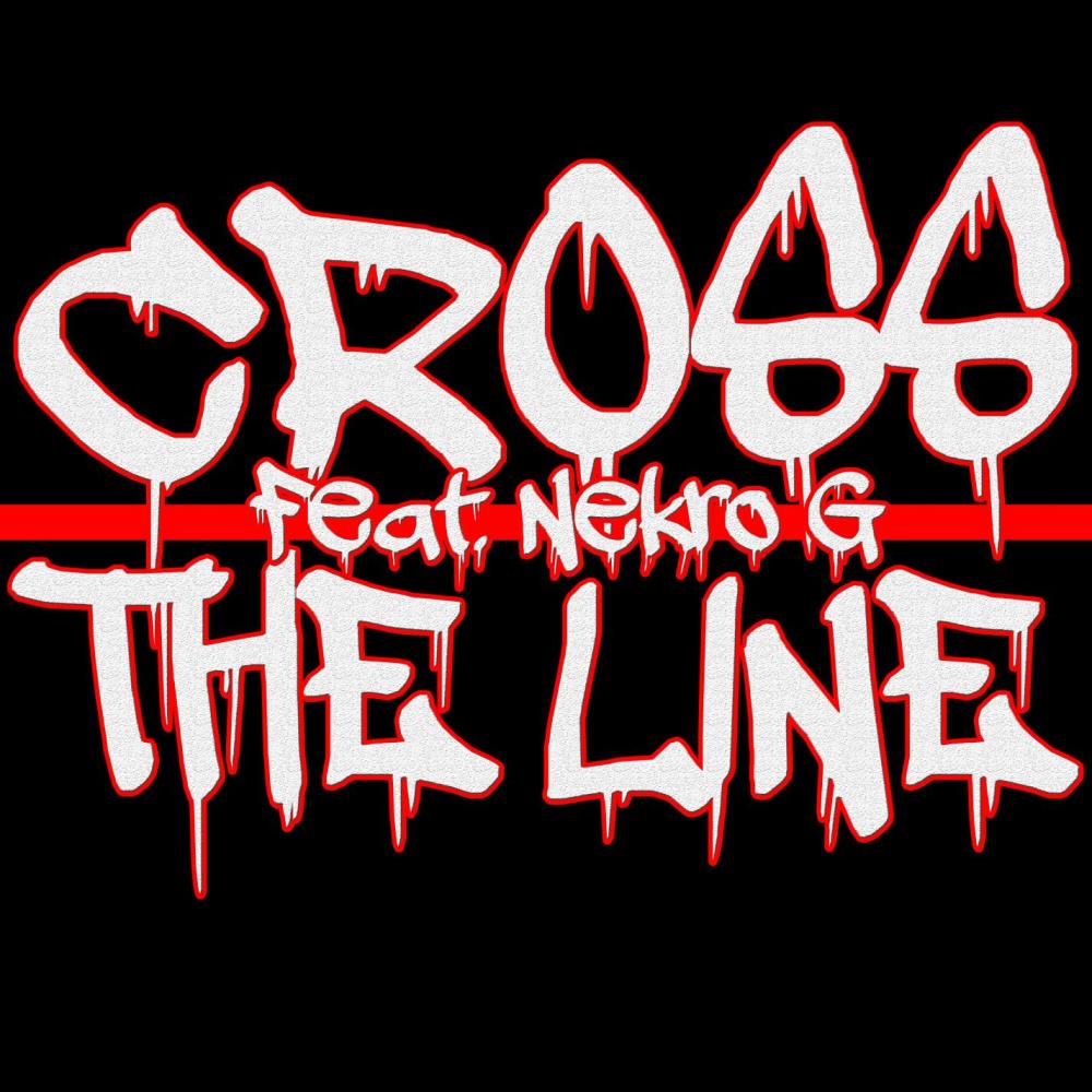 Cross The Line(feat. Nekro G) (Explicit)