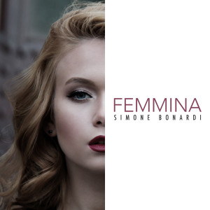 Listen to Femmina song with lyrics from Simone Bonardi