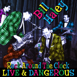 ดาวน์โหลดและฟังเพลง Rock Around the Clock (Live) พร้อมเนื้อเพลงจาก Bill Haley