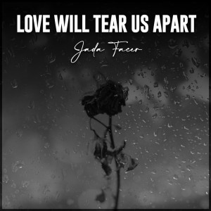 收聽Jada Facer的Love Will Tear Us Apart歌詞歌曲