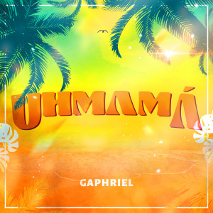 Gaphriel的專輯UHMAMÁ