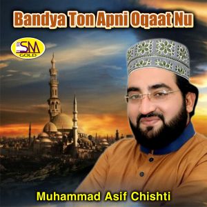 Album Bandya Ton Apni Oqaat Nu from Muhammad Asif Chishti