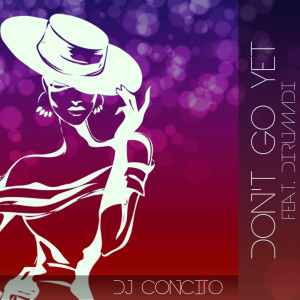 收聽DJ Concito的Don't go yet歌詞歌曲