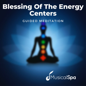 Album Blessing of the Energy Centers (Guided Meditation) oleh Musical Spa