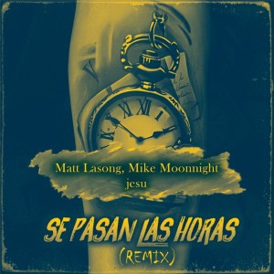 Matt Lasong的專輯Se Pasan las Horas (Remix)