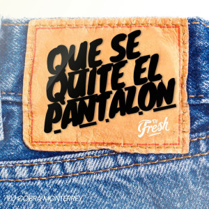 DJ Fresh的專輯Que se quite el pantalon (Explicit)