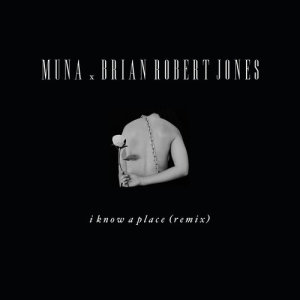 收聽Muna的I Know A Place (brian robert jones remix)歌詞歌曲