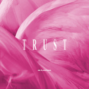 De Flamingo的专辑Trust