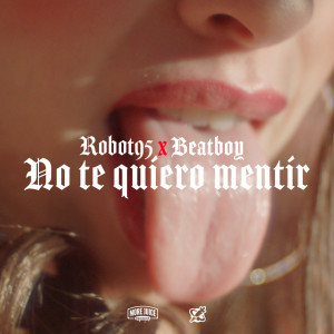 Listen to No Te Quiero Mentir (Explicit) song with lyrics from Robot95
