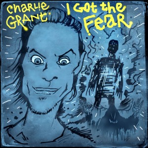 ดาวน์โหลดและฟังเพลง I Got the Fear พร้อมเนื้อเพลงจาก Charlie Grant