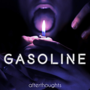 收聽Afterthoughts的Gasoline歌詞歌曲