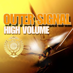 ดาวน์โหลดและฟังเพลง High Volume พร้อมเนื้อเพลงจาก Outer Signal