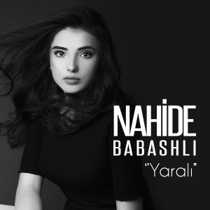 Listen to Yaralı song with lyrics from Nahide Babashlı
