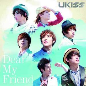 Dengarkan Dear My Friend lagu dari U-KISS dengan lirik