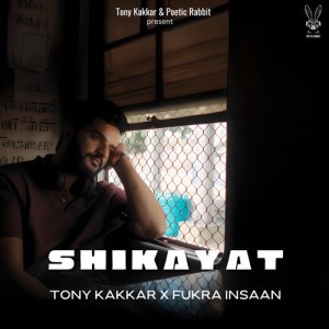 Listen to Shikayat song with lyrics from Tony Kakkar