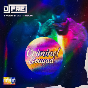 Listen to Criminel gouyad (Explicit) song with lyrics from Dj Frej