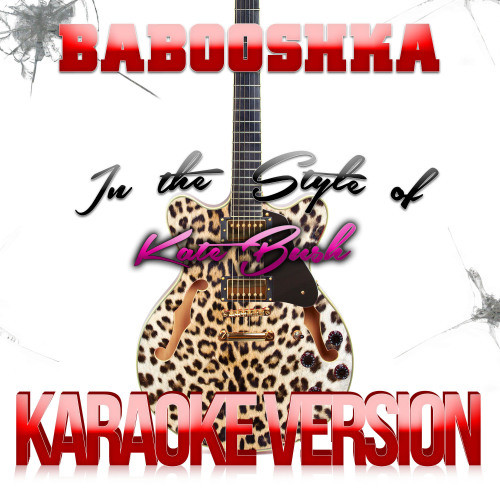 Babooshka (In the Style of Kate Bush) [Karaoke Version] (Karaoke Version)