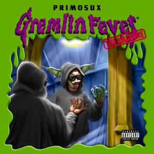 Primosux的專輯Gremlin Fever: The Vaccine (Explicit)