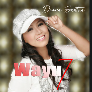 收聽Diana Sastra的WAYU 7歌詞歌曲
