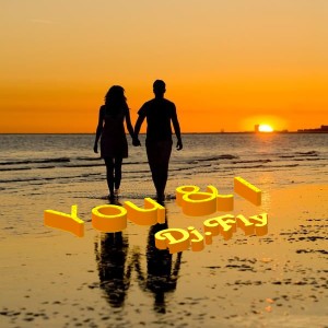 Dengarkan You & I lagu dari DJ.Fly dengan lirik