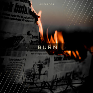 收聽GDFPRODZ的Burn歌詞歌曲