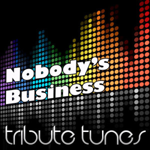 Nobody's Business (Tribute to Rihanna & Chris Brown)